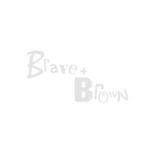 Brave+Brown